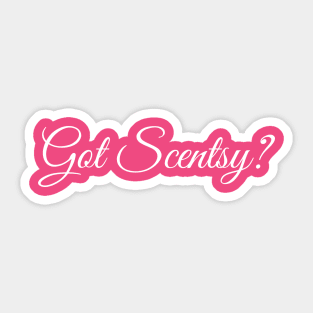 Got Scentsy? Sticker